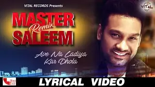 Super Hit Song : Ave Na Ladiya Kar Dhola | Master Saleem | Latest Remix Song 2020 | Vital Records