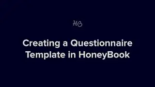 Creating a Questionnaire Template in HoneyBook