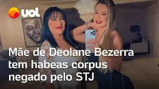 Mãe de Deolane Bezerra tem habeas corpus negado pelo STJ e segue presa em Pernambuco