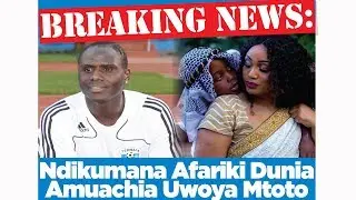 BREAKING: TANZIA! HAMAD NDIKUMANA AFARIKI DUNIA LEO!