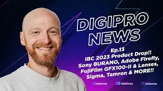 DigiProNews Ep13 - Sony BURANO, Sigma & Tamron Lenses, Fujifilm GFX100-II, Adobe Firefly & MORE!!