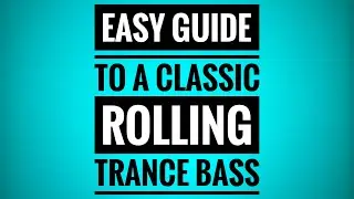 Easy Guide to making the Classic Rolling Trance Bass