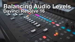 Balancing Audio Levels - Davinci Resolve 16