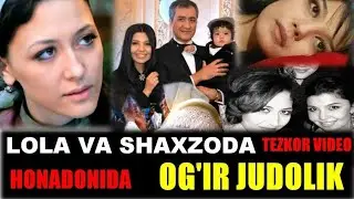 ТЕЗКОР ВИДЕО ШООК ХАБАР  ЛОЛА ВА ШАҲЗОДАНИНГ ХОНАДОНИДА ОГИР ЖУДОЛИК. ТАРКАТИНГ