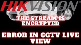 How To Fix Stream Encryption Errors or Blank Screen on Hikvision | Encryption Key Error