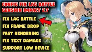 CONFIG FIX LAG GENSHIN IMPACT 2.7 - FIX LAG BATTLE AND FRAME DROP!