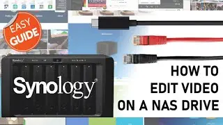 Video Editing on a Synology NAS - How to Set it Up