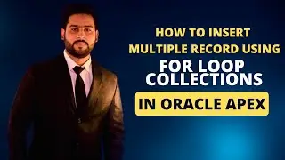 How to Insert Multiple Records Using "FOR LOOP COLLECTION" in Oracle Apex