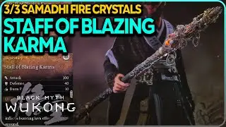 How To Get Staff Of Blazing Karma (Samadhi Fire Crystals) Black Myth Wukong