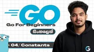 Go for Absolute Beginners 🚀 සිංහලෙන් : 2025 - #4 -  Constants in Go/Golang | Full Tutorial