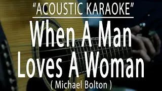 When A Man Loves A Woman - Michael Bolton (Acoustic karaoke)