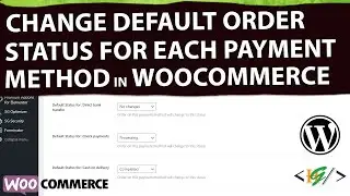 How to Change the Default Order Status for Each Payment Gateway using Plugin in WooCommerce