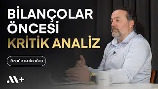 Bilançolar Öncesi Kritik Analiz: Yükseliş mi, Düşüş mü? | BBS #11 | Midas+