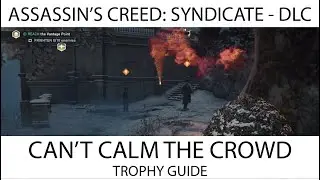 Assassin's Creed Syndicate Jack the Ripper DLC - Can't Calm the Crowd Trophy / Achievement Guide