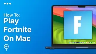How To Download Fortnite On Mac - Easy Guide