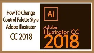 How TO Change Control Palette Style Adobe Illustrator CC 2018