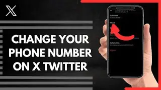 How To Change Your Phone Number On X Twitter