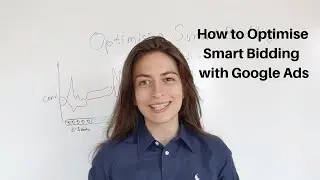 How to Optimise Smart Bidding in Google Ads?