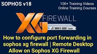 Sophos XG Firewall v18 : How to configure port forwarding | Remote Desktop Allow | DNAT Server Rule