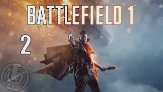 Battlefield 1 Прохождение Без Комментариев На Русском На ПК Часть 2 — Изо всех сил