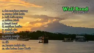 wali terbaik 2024 full album - lagu wali enak didengar