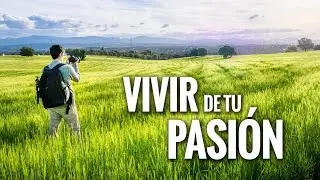 VIVIR de tu PASIÓN | fotografía vídeo youtube |