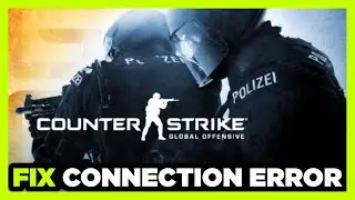 How to FIX CSGO Connection / Server Error!