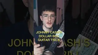 Johnny Cash dollar bill guitar trick… 