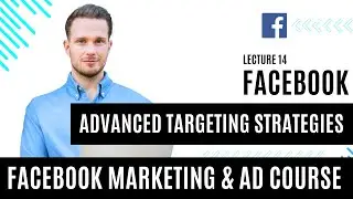 Advanced Targeting Strategies | Facebook Marketing Full Course