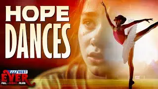 HOPE DANCES | Full INSPIRATIONAL FAMILY Movie HD