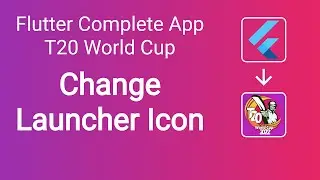 Complete Flutter T20 World Cup App Tutorial | Part 18 | Launcher Icon | How to change launcher icon