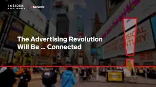 Keynote: The Advertising Revolution Will Be … Connected