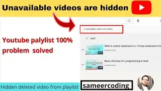 Youtube playlist: unavailable videos are hidden -remove deleted videos from your playlist