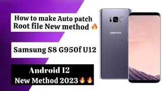 How to make Auto patch root file Samsung Galaxy S8 G950f U12 New Method 2023🔥✅.