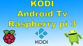 Kodi On Raspberry Pi 3 Running Android Tv OS