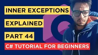 C# - Part 44 - Inner Exceptions | Nested Try Catch Block - Tutorial For Beginners
