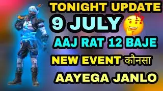 FREE FIRE TONIGHT UPDATE | 9 JULY NEW EVENT |AAJ RAT 12 BAJE KYA AAYEGA FREE FIRE|TONIGHT UPDATE FF