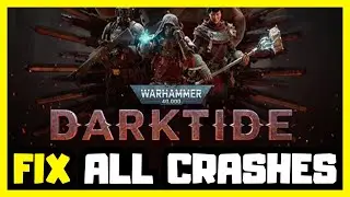 How to FIX Warhammer 40000 Darktide Crashing, Not Launching, Freezing & Black Screen