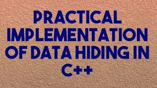 Practical Implementation of Data Hiding concept in C++ - Part 2 | C++ Tutorial | C++ Programming