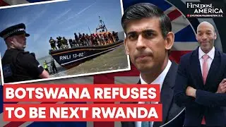 Botswana Rejects UK’s Proposal to Take “Unwanted Immigrants”| Firstpost America