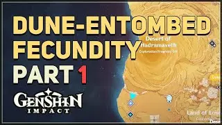 Dune-Entombed Fecundity Part 1 Genshin Impact