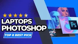 8 Best Laptops for Photoshop – High-Performance and Stunning Displays!