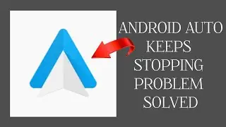 How To Solve Android Auto App Keeps Stopping Problem|| Rsha26 Solutions