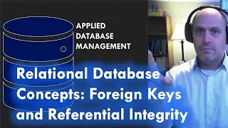 Relational Database Concepts: Foreign Keys and Referential Integrity