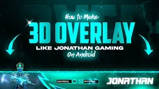 How To Make 3D Overlay Like Jonathan Gaming | Make Animated Gaming Overlay on Android 2021