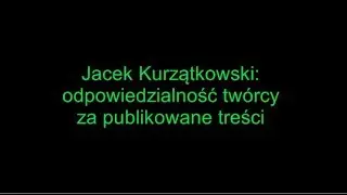 Jacek Kurzątkowski: odpowiedzialność twórcy za publikowane treści - RADO