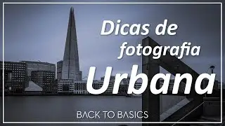 Dicas de Fotografia Urbana
