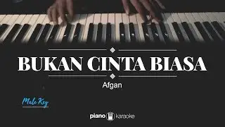 Bukan Cinta Biasa (Male Key) Afgan (Karaoke Piano Cover)