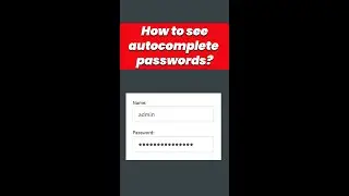 How To Reveal Hidden Passwords in Google Chrome, Edge, Firefox?
