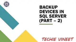 Backup Devices - Part 2 | Microsoft SQL Server | Data Science | Business Continuity